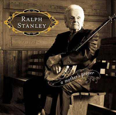 Ralph Stanley - A Mothers Prayer