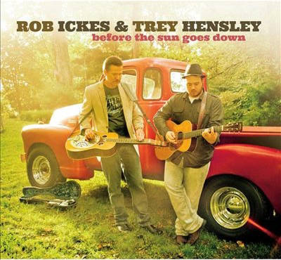 Rob Ickes & Trey Hensley - Before The Sun Goes Down